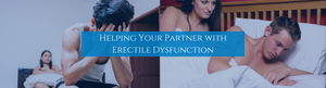 Helping Your Partner with Erectile Dysfunction