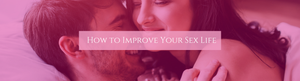 How to Improve Your Sex Life: A Mindful and Pleasure-Focused Guide