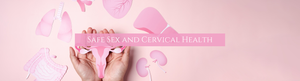 Safe Sex and Cervical Health