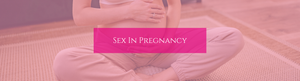 Sex in Pregnancy