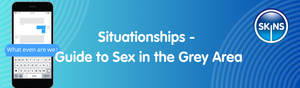 Situationships - Guide to Sex in the Grey Area