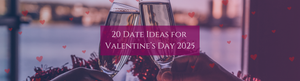 20 New Date Ideas to Make Valentine's Day 2025 Memorable